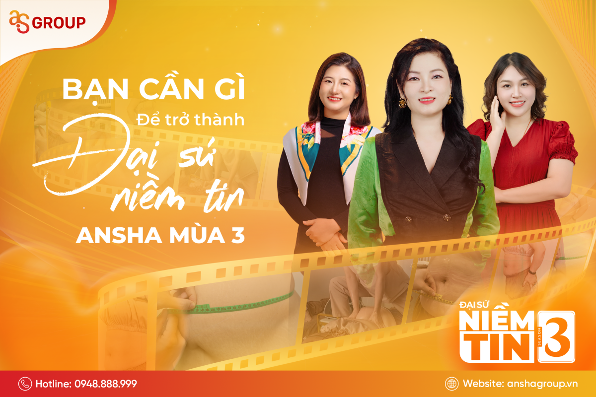 Bạn cần gì để trở thành Đại sứ niềm tin Ansha mùa 3?